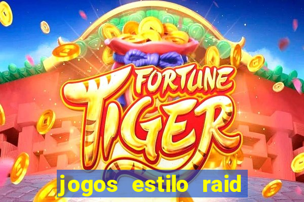 jogos estilo raid shadow legends